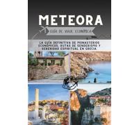 Meteora Guía de viaje económica: La guía definitiva de monasterios económicos, rutas de senderismo y serenidad espiritual en Grecia.