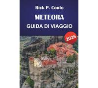 METEORA GUIDA DI VIAGGIO 2026: Esplora monasteri, sentieri escursionistici, esperienze culturali, cucina locale e attività all'aperto per i visitatori alle prime armi.