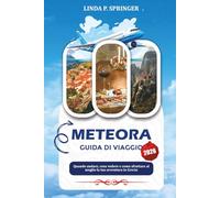 METEORA GUIDA DI VIAGGIO 2026: Quando andare, cosa vedere e come sfruttare al meglio la tua avventura in Grecia