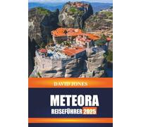 METEORA REISEFÜHRER 2025: Entdecken Sie Klöster an den Klippen, Wanderwege und den Blick auf den Sonnenuntergang in Zentralgriechenland
