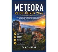 METEORA REISEFÜHRER 2026: Die schönsten Klöster, spektakuläre Aussichtspunkte, Wanderungen, Fotospots und Insider-Tipps für Kalambaka und Kastraki