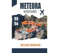 METEORA REISEFÜHRER 2026: Entdecken Sie Klöster an den Klippen, malerische Wanderwege und Panoramablicke in Zentralgriechenland
