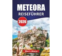 METEORA REISEFÜHRER 2026: Entdecken Sie Top-Attraktionen, Wanderwege, lokale Küche und Reisetipps für die Erkundung Zentralgriechenlands
