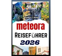 Meteora Reiseführer 2026: Tagesplan mit Fusswegen, Aussichtspunkten und Tipps fuer lokale Orte