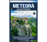 METEORA REISEFÜHRER: Top-Sehenswürdigkeiten, lokale Tipps, Outdoor-Abenteuer und Reise-Essentials für deine Reise