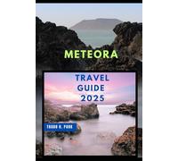 METEORA TRAVEL GUIDE 2025 (Globetrotter 2024: The Complete Travel Guide)