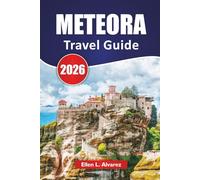 METEORA TRAVEL GUIDE 2026: Discover Top Attractions, Hiking Trails, Local Cuisine, and Travel Tips for Exploring Central Greece