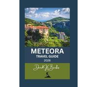METEORA TRAVEL GUIDE 2026: Essential Tips, Monastery Maps, Hiking Routes, and Local Insights for an Unforgettable Visit (World Atlas Guides)