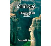 Meteora Travel Guide 2026: Explore the Monasteries, Rock Formations, Hiking Trails, Viewpoints, Gr ood, and Complete Travel Tips for an Unforgettable Mainland Greece Experience in 2026