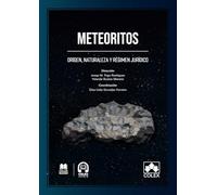 Meteoritos: Origen, naturaleza y régimen jurídico (Monografía)