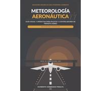 Meteorología Aeronáutica: Guía visual y operativa para pilotos y controladores de tránsito aéreo