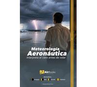Meteorología Aeronáutica: Interpreta el cielo antes de volar. Edición en Español Full Color