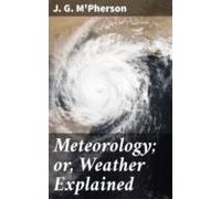 Meteorology; Or Weather Explained (ebook)