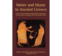 Meter and Music in Ancient Greece: Selected Essays from the Ninth Interdisciplinary Symposium on the Hellenic Heritage of Sicily and Southern Italy (The Heritage of Western Greece)