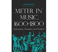 Meter in Music, 1600 1800: Performance, Perception, and Notation (Music Scholarship and Performance)