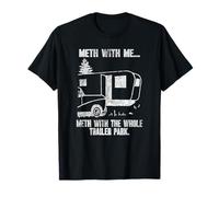 Meth with Me Meth with The Whole Trailer Park líneas Divertidas Camiseta