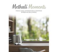 METHALI MOMENTS: VISION, GOALS, AFFIRMATIONS & GRATITUDE WORKBOOK AND JOURNAL