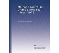 Methane control in United States coal mines, 1972