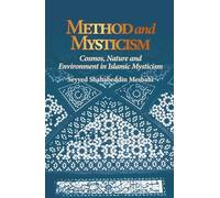 Method and Mysticism: Cosmos, Nature and Environment in Islamic Mysticism