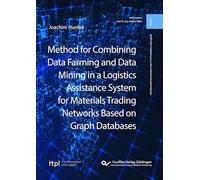 Method for Combining Data Farming and Data Mining in a Logistics Assistance System for Materials Trading Networks Based on Graph Databases