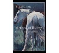 Method of riding based on new principles: Second Edition (1842) (Baucher and his School)