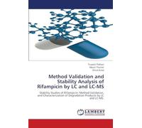 Method Validation and Stability Analysis of Rifampicin by LC and LC-MS: Stability Studies of Rifampicin: Method Validation, and Characterization of Degradation Products by LC and LC-MS.