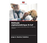 Méthode céphalométrique R-Cef: Théorie et principes fondamentaux selon J.A. Ramírez Caballero