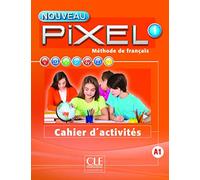 Méthode de français Nouveau Pixel 1 A1: Cahier d'activités