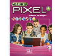 Méthode de français Nouveau Pixel 2 A1: Livre de l'élève