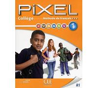 Méthode de français Pixel 1 A1 Collège: Livre de l'eleve & Cahier d'activites & DVD-Rom 1