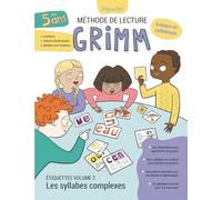 Méthode de Lecture Grimm. Étiquettes Volume 2. Les syllabes complexes: Étiquettes à découper. Apprentissage syllabique et ludique de la lecture. GS, ... IEF, milieu scolaire et institutions