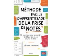 Méthode facile d’apprentissage de la prise de notes: 50 exercices pour apprendre à rédiger des notes claires et utiles