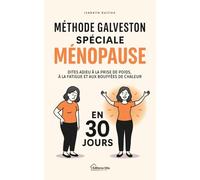 Méthode Galveston Spéciale Ménopause: Dites adieu à la prise de poids, à la fatigue et aux bouffées de chaleur en 30 jours