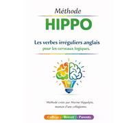 Méthode HIPPO: Les verbes irréguliers anglais pour les cerveaux logiques.