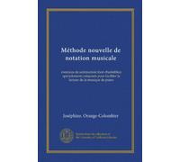Méthode nouvelle de notation musicale (Vol-1): exercices de solmisation (non chantables) spécialement composés pour faciliter la lecture de la musique de piano