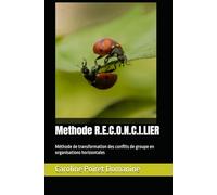 Methode R.E.C.O.N.C.I.LIER: Méthode de transformation des conflits de groupe en organisations horizontales