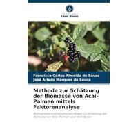 Methode zur Schätzung der Biomasse von Acai-Palmen mittels Faktorenanalyse: Multivariates mathematisches Modell zur Schätzung der Biomasse von Acai-Palmen über dem Boden