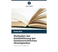 Methoden der Konfliktlösung bei familienrechtlichen Streitigkeiten: Instrumente der Mediation