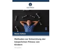 Methoden zur Entwicklung der körperlichen Fitness von Kindern: Monographie