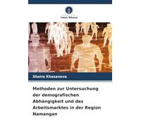 Methoden zur Untersuchung der demografischen Abhängigkeit und des Arbeitsmarktes in der Region Namangan
