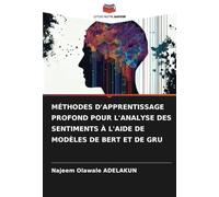 MÉTHODES D'APPRENTISSAGE PROFOND POUR L'ANALYSE DES SENTIMENTS À L'AIDE DE MODÈLES DE BERT ET DE GRU