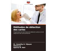 Méthodes de détection des caries: Progrès dans les techniques de détection précoce et de diagnostic des caries dentaires