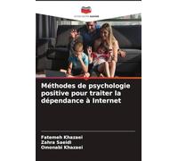 Méthodes de psychologie positive pour traiter la dépendance à Internet