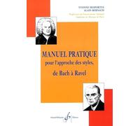 Méthodes et pédagogie BILLAUDOT DESPORTES YVONNE - MANUEL PRATIQUE POUR L'APPROCHE DES STYLES DE BACH A RAVEL Formation musicale - solfège