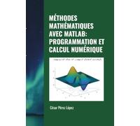 MÉTHODES MATHÉMATIQUES AVEC MATLAB : PROGRAMMATION ET CALCUL NUMÉRIQUE