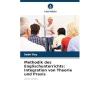 Methodik des Englischunterrichts: Integration von Theorie und Praxis