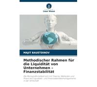 Methodischer Rahmen für die Liquidität von Unternehmen - Finanzstabilität: Die Monografie befasst sich mit Theorie, Methoden und Praxis des ... in der Wirtschaft