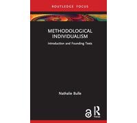 Methodological Individualism: Introduction and Founding Texts (Routledge Studies in Social and Political Thought)