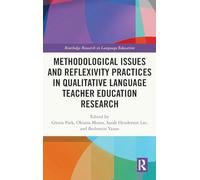 Methodological Issues and Reflexivity Practices in Qualitative Language Teacher Education Research (Routledge Research in Language Education)