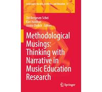 Methodological Musings: Thinking with Narrative in Music Education Research: 37 (Landscapes: the Arts, Aesthetics, and Education)